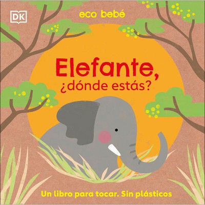 Elefante, ¿Dónde Estás? (Eco Baby Where Are You Elephant?) - by  DK (Board Book)
