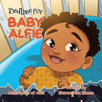 Bedtime for Baby Alfie - by  Sharon-Ann Brown (Paperback)