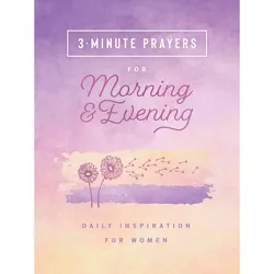 3-Minute Prayers for Morning and Evening - (3-Minute Devotions) by  Compiled by Barbour Staff (Paperback)