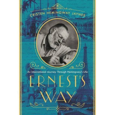 Ernest's Way - by  Cristen Hemingway Jaynes (Hardcover)