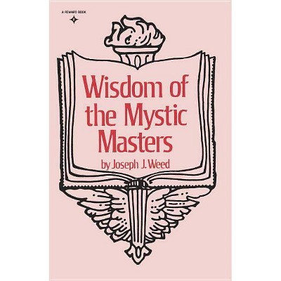 Wisdom of the Mystic Masters - by  Joseph J Weed (Paperback)