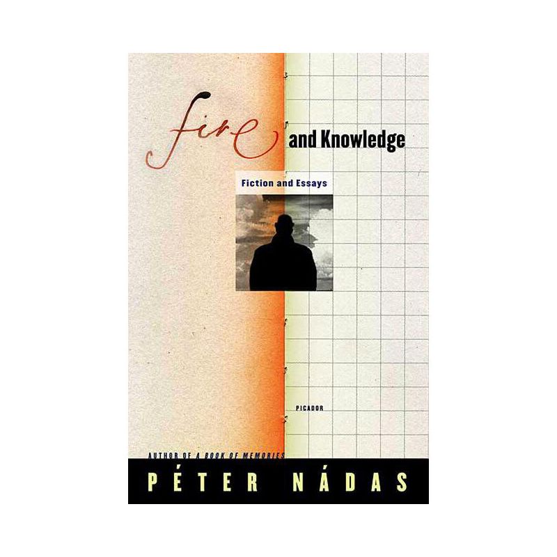 Fire and Knowledge - by  Péter Nádas (Paperback), 1 of 2