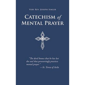Catechism of Mental Prayer - by  Joseph Simler (Paperback) - 1 of 1