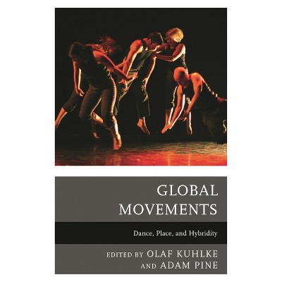 Global Movements - by  Olaf Kuhlke & Adam M Pine (Paperback)