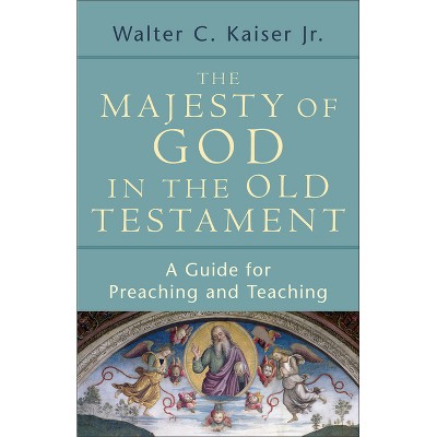 The Majesty of God in the Old Testament - by  Walter C Jr Kaiser (Paperback)