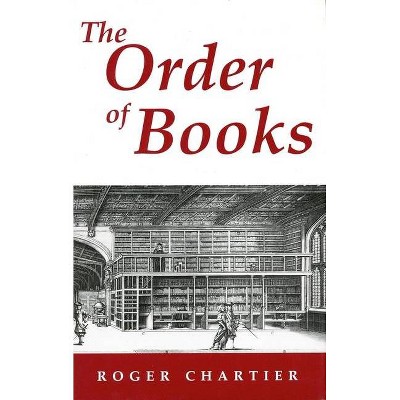 The Order of Books - by  Roger Chartier (Paperback)