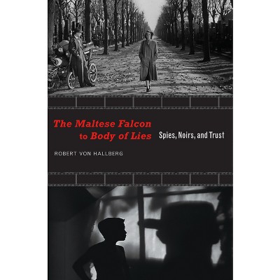 The Maltese Falcon to Body of Lies - (Recencies Series: Research and Recovery in Twentieth-Century) by  Robert Von Hallberg (Paperback)