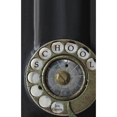 School - by  Jen Currin (Paperback)