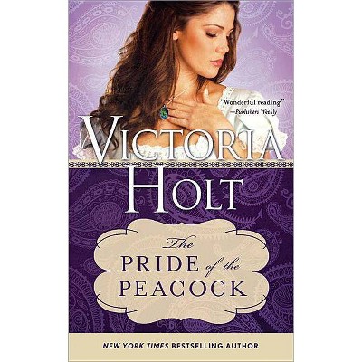 The Pride of the Peacock - (Casablanca Classics) by  Victoria Holt (Paperback)