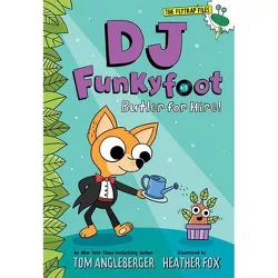 DJ Funkyfoot: Butler for Hire! (DJ Funkyfoot #1) - (The Flytrap Files) by  Tom Angleberger (Hardcover)