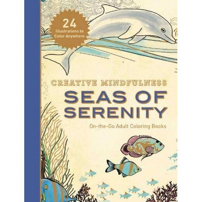 Creative Mindfulness: Seas of Serenity - by  Racehorse Publishing (Paperback)