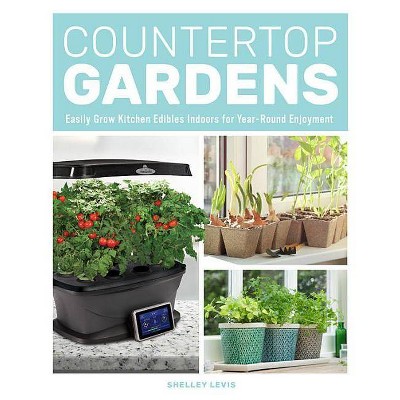  Countertop Gardens - by  Shelley Levis (Paperback) 