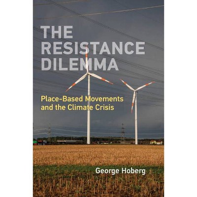 The Resistance Dilemma - (American and Comparative Environmental Policy) by  George Hoberg (Paperback)