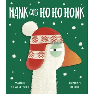 Hank Goes Ho Ho Honk - by  Maudie Powell-Tuck (Hardcover) - 1 of 1