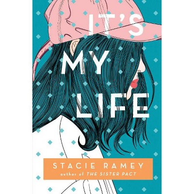 It's My Life - by  Stacie Ramey (Paperback)