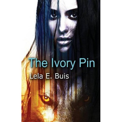 The Ivory Pin - by  Lela E Buis (Paperback)