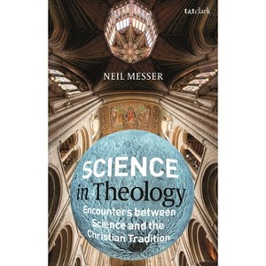Science in Theology - by  Neil Messer (Paperback) - 1 of 1