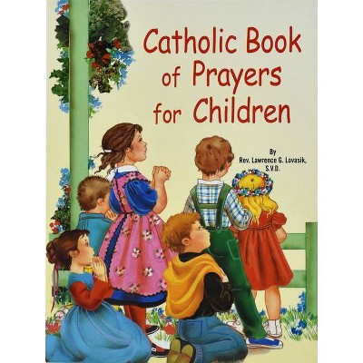 Catholic Book of Prayers for Children - by  Lawrence G Lovasik (Hardcover)