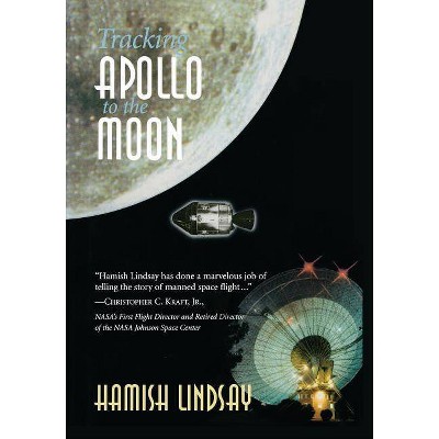 Tracking Apollo to the Moon - by  Hamish Lindsay (Paperback)