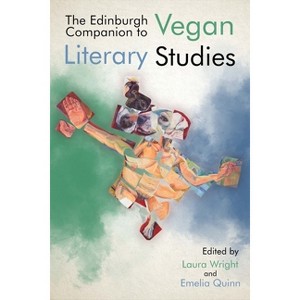 The Edinburgh Companion to Vegan Literary Studies - (Edinburgh Companions to Literature and the Humanities) by  Laura Wright & Emelia Quinn - 1 of 1