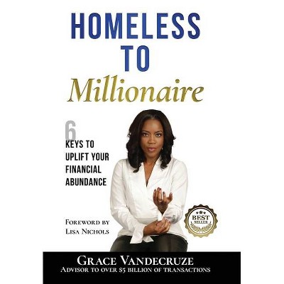 Homeless to Millionaire - by  Grace Vandecruze (Hardcover)