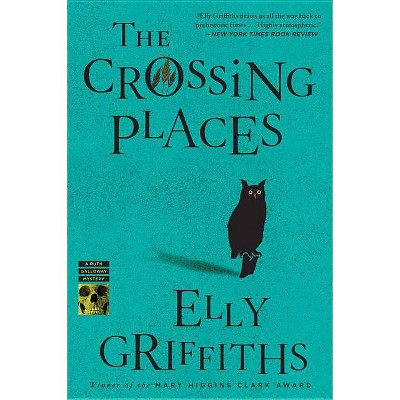 The Crossing Places, 1 - (Ruth Galloway Mysteries) by  Elly Griffiths (Paperback)