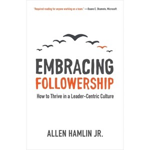 Embracing Followership - by  Hamlin Allen Jr (Paperback) - 1 of 1