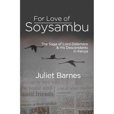For Love of Soysambu - by  Juliet Barnes (Paperback)