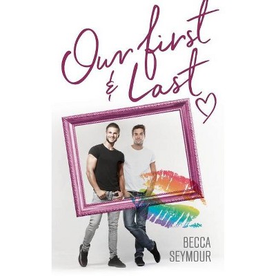 Our First and Last - by  Becca Seymour (Paperback)