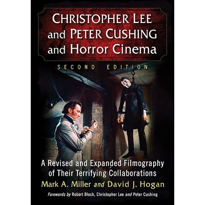 Christopher Lee and Peter Cushing and Horror Cinema - by  Mark a Miller & David J Hogan (Paperback)