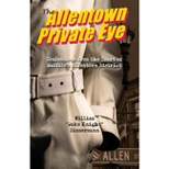 The Allentown Private Eye - by  William Zimmermann (Paperback)