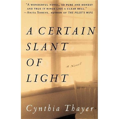 A Certain Slant of Light - by  Cynthia Thayer (Paperback)