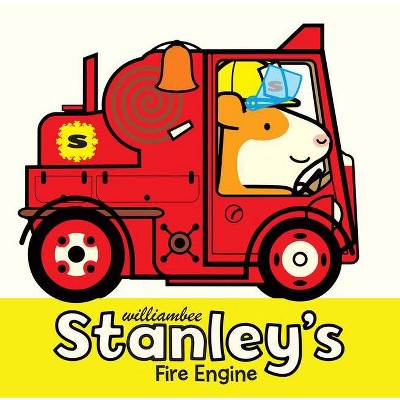 Stanley's Fire Engine - (Stanley Picture Books, 9) by  William Bee (Hardcover)