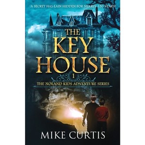 The Key House - (The Noland Kids Adventure) by  Mike Curtis (Paperback) - 1 of 1