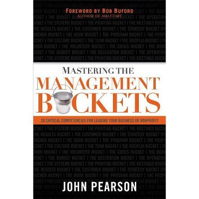 Mastering the Management Buckets - by  John Pearson (Paperback)