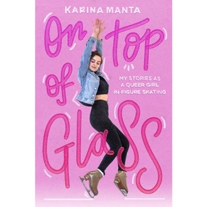 On Top of Glass - by  Karina Manta (Paperback) - 1 of 1