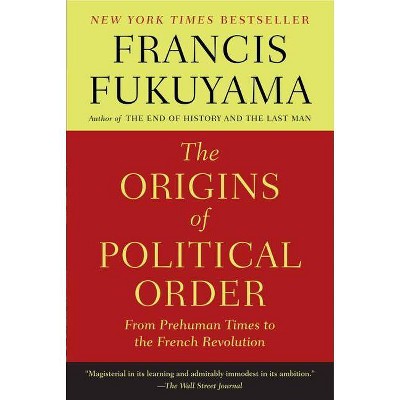 The Origins of Political Order - by  Francis Fukuyama (Paperback)