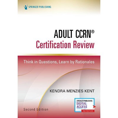 Adult Ccrn(r) Certification Review, Second Edition - 2nd Edition by  Kendra Menzies Kent (Paperback)