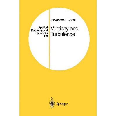 Vorticity and Turbulence - (Applied Mathematical Sciences) by  Alexandre J Chorin (Paperback)