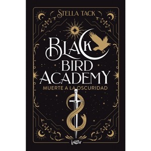 Muerte a la Oscuridad / Death to Darkness - (Black Bird Academy) by  Stella Tack (Hardcover) - 1 of 1