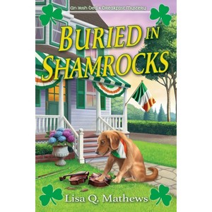 Buried in Shamrocks - (An Irish Bed & Breakfast Mystery) by  Lisa Q Mathews (Paperback) - 1 of 1