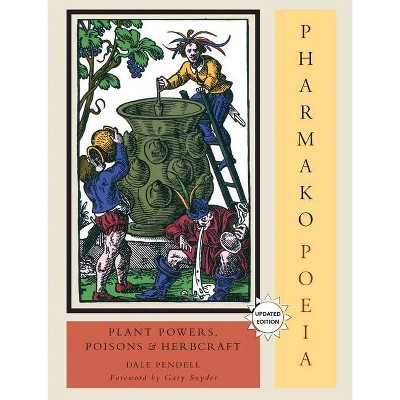 Pharmako/Poeia, Revised and Updated - by  Dale Pendell (Paperback)