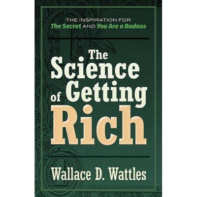 The Science of Getting Rich - (Dover Empower Your Life) by  Wallace D Wattles (Paperback)