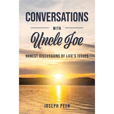 Conversations with Uncle Joe - by  Joseph Peek (Paperback)