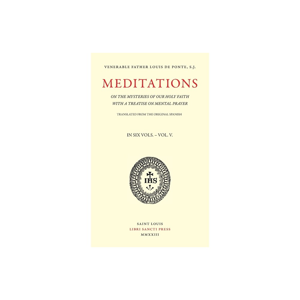 Meditations on the Mysteries of Our Holy Faith - Volume 5 - by Louis de Ponte (Paperback)