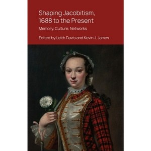 Shaping Jacobitism, 1688 to the Present - by  Leith Davis & Kevin J James (Hardcover) - 1 of 1