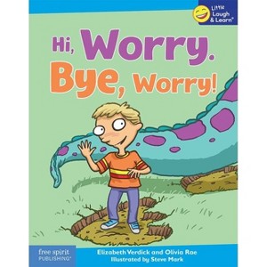 Hi, Worry. Bye, Worry! - (Little Laugh & Learn(r)) by  Elizabeth Verdick & Olivia Rae (Paperback) - 1 of 1