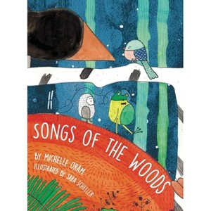 Songs of the Woods - by  Michelle Oram (Hardcover) - 1 of 1