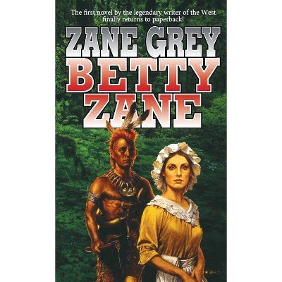 Betty Zane - (Stories of the Ohio Frontier) by  Zane Grey (Paperback)