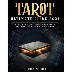 Tarot Ultimate Guide 2021 - by  Serra Night (Paperback) - 1 of 1